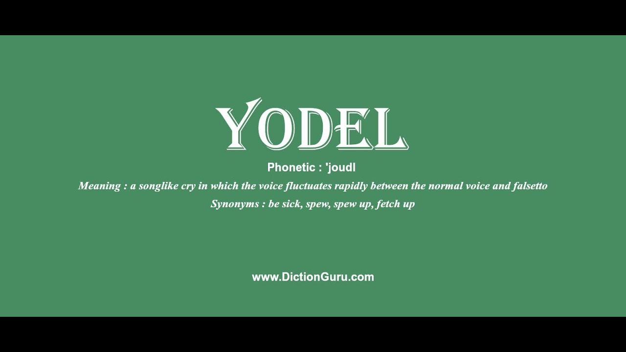 yodel: How to pronounce yodel with Phonetic and Examples