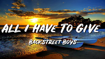 All I Have To Give Lyrics - Backstreet Boys - Lyric Best Song