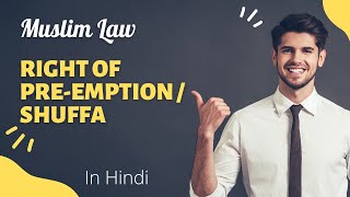 Right of Pre-emption / Shuffa (Muslim Law)
