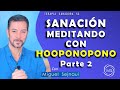 SANACIÓN MEDITANDO  CON HOOPONOPONO   PARTE 2   Terapia Coaching Sanadora  53