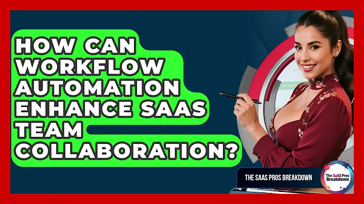 How Can Workflow Automation Enhance SaaS Team Collaboration? - The SaaS Pros Breakdown