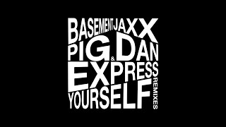 Basement Jaxx - Express Yourself (Pig&Dan Dark Laser Mix)