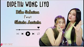 DIKE SABRINA FEAT SHINTA ARSINTA - DIPETIK WONG LIYO || VIDEO LIRIK