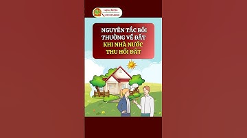 Nguyên tắc bồi thường về đất khi nhà nước thu hồi đất  #tintucbds #boithuong #datdai #thuhoidat