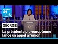Géorgie : la présidente pro-européenne lance un appel à l&#39;union • FRANCE 24