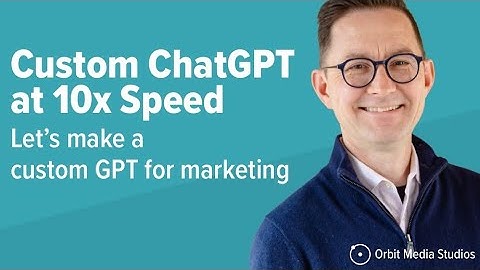 Custom ChatGPTs for marketing: Watch the process at 10x speed