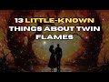 Here are 13 littleknown things about twin flames