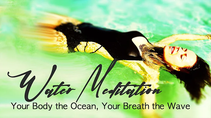 Water Meditation- Your Breath is the Wave,Your Bod...