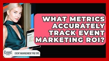 What Metrics Accurately Track Event Marketing ROI? - Event Management Pro Tips