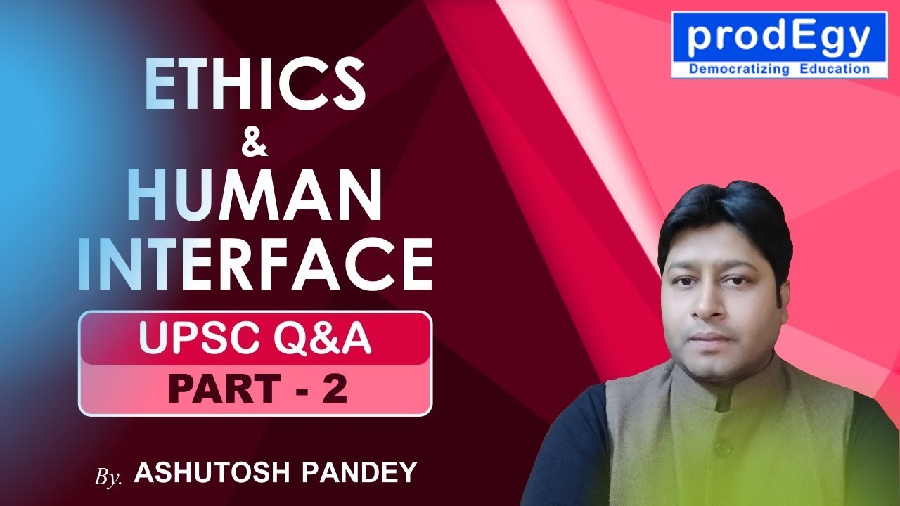 Ethics and Human interface UPSC Questions & Answers Part 2 UPSC