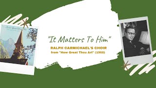 Video thumbnail of ""It Matters to Him" - Ralph Carmichael's Choir (1968)"