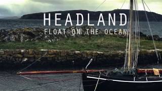 Video thumbnail of "Headland - Float On The Ocean"