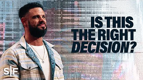 Is This The Right Decision? | Steven Furtick