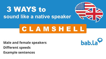 CLAMSHELL pronunciation | Improve your language with bab.la