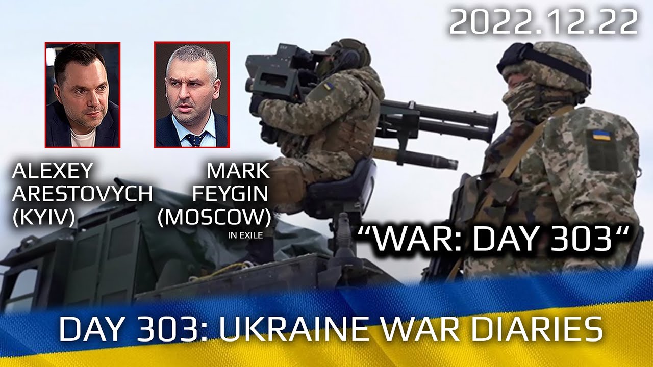 War Day 303: war diaries w/Advisor to Ukraine President, Intel Officer @arestovych & #Feygin