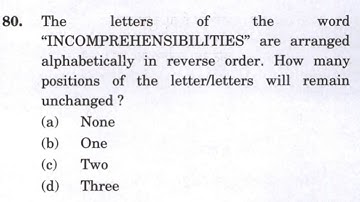 CSAT 2023 :-The letters of the word “INCOMPREHENSIBILITIES” are arranged alphabetically in reverse…