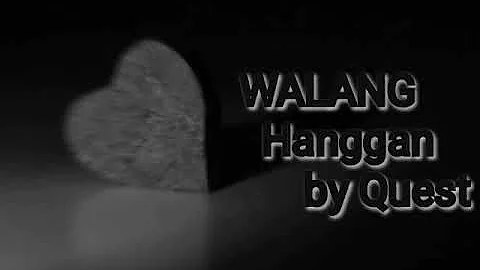 Walang Hanggan Lyrics Video by Quest
