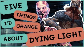 5 THINGS I'd Change About DYING LIGHT - and would love to see in DYING LIGHT 2