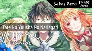 My First Story - With You 【MAD - Tatenashi No Yuusha No Nariagari】