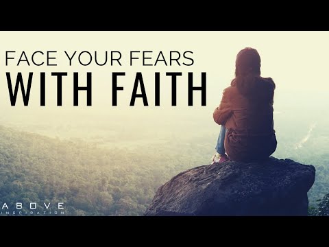 FACE YOUR FEARS WITH FAITH | Quit Living In Fear - Inspirational & Motivational Video