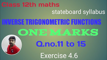 Class 12th Maths Exercise 4.6 Q.no.11 to 15 Inverse Trigonometric functions