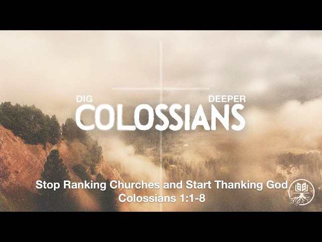 Stop Ranking Churches and Start Thanking God | Colossians 1:1-8 | September 30, 2026
