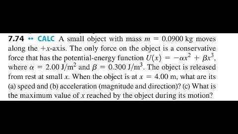 A small object with mass 0.0900 kg moves along the -axis. The only force on the object is a conserv