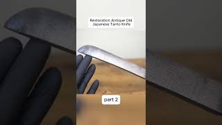 Restoration Antique Old Japanese Tanto Knife #2 #asmr #asmrvideo #foryou #fypage #fyp