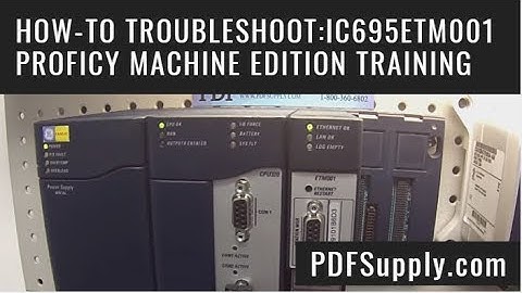 How-To Troubleshoot: IC695ETM001 Ethernet Module (GE Rx3i Proficy Machine Edition Training Video)
