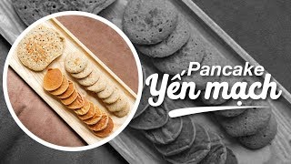 Top 6 cách làm bánh yến mạch pancake hay nhất năm 2022