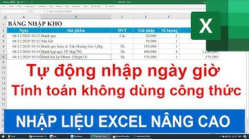 Nhập liệu Excel nâng cao: Tự động nhập ngày giờ, tính toán không dùng công thức - Chưa ai chỉ bạn