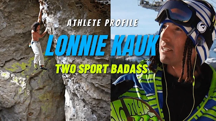 Pro Rock Climber & Pro Snowboarder | Lonnie Kauk: ...