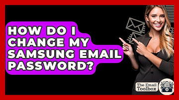 How Do I Change My Samsung Email Password? - TheEmailToolbox.com