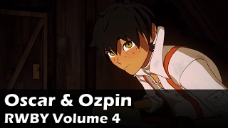 Oscar & Ozpin, Full Storyline - RWBY Volume 4