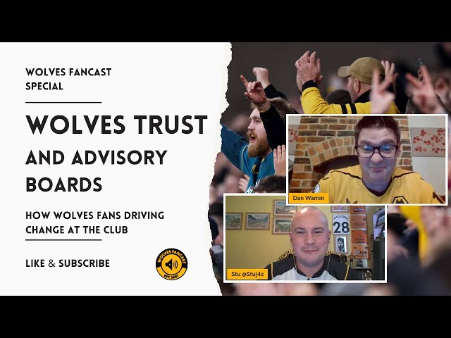 Wolves Fancast Special: Wolves Trust and the Fan Advisory Board