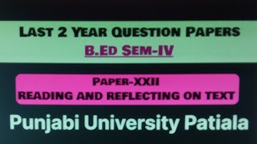 Last 2 Years Question Papers/B.Ed ,B.A.B.Ed/Reading & Reflecting On  Text/PU Patiala