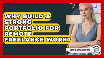 Why Build A Strong Portfolio For Remote Freelance Work? - Guide To Work From Home
