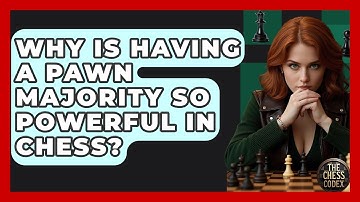Why Is Having A Pawn Majority So Powerful In Chess? - The Chess Codex