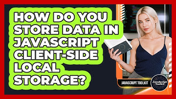 How Do You Store Data In JavaScript Client-side Local Storage? - JavaScript Toolkit
