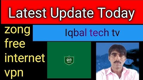 New VPN Update Zong free Internet VPN //latest update iqbal tech tv