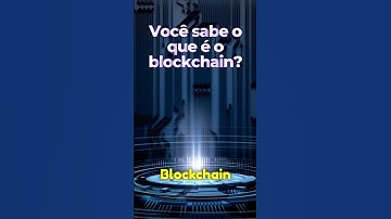 Entenda o que é e como funciona o blockchain e o Bitcoin
