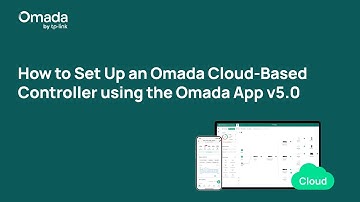 How to Set Up an Omada Cloud-Based Controller Using the Omada App v5.0