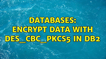Databases: Encrypt data with DES_CBC_PKCS5 in DB2