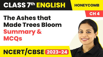 The Ashes that Made Trees Bloom - Summary & MCQs | Honeycomb Class 7 English Unit 4