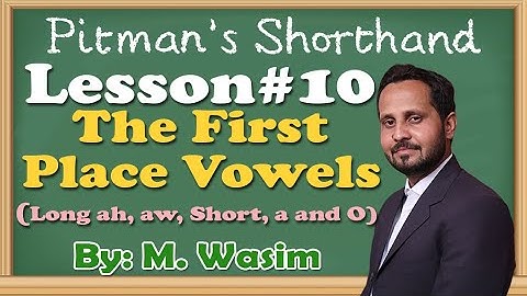 Lesson No.10, Pitman Shorthand, The first Place vowels by Muhammad Wasim