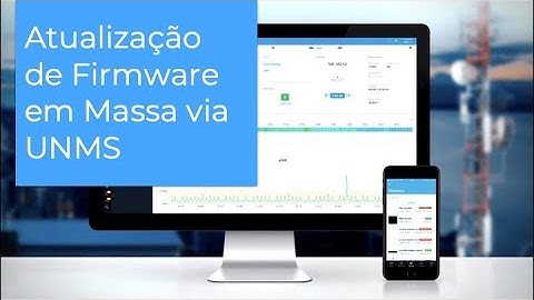 Como Atualizar Firmwares em Massa via UNMS