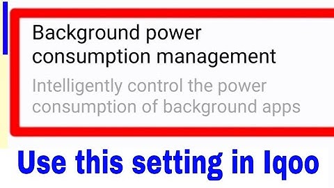 What is/how to use background power consumption management Iqoo phone।Iqoo battery power consumption