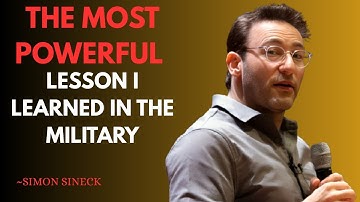 The Most Powerful Life Lesson I Learned in the Military|| BEST SPEECH BY SIMON SINEK