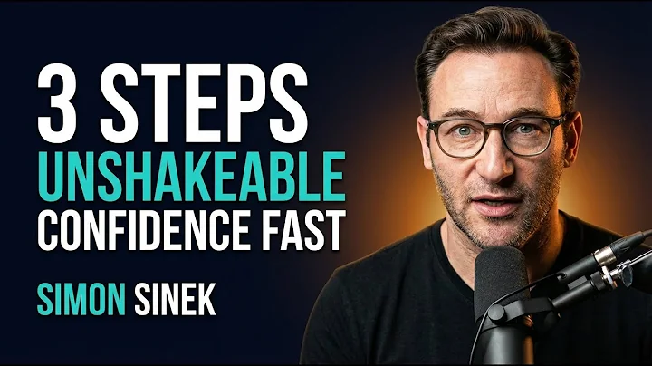 3 STEPS to Build Unshakeable Confidence FAST | Simon Sinek