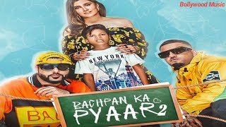 Bachpan Ka Pyaar 2 || Bollywood Music • Badshah ! Sahdev , HINDI SONGS : 2023
